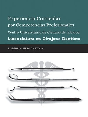 cover image of Experiencia Curricular Por Competencias Profesionales Centro Universitario De Ciencias De La Salud  Licenciatura En Cirujano Dentista